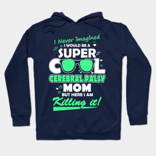 I never imagined I would be a super cool cerebral palsy mom but here I am killing it. Hoodie